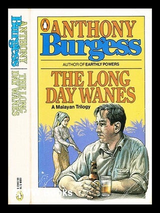 Item #364243 The long day wanes : a Malayan trilogy / Anthony Burgess. Anthony Burgess