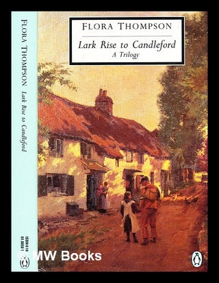 Item #364246 Lark Rise to Candleford : a trilogy / by Flora Thompson / with an introduction by H....