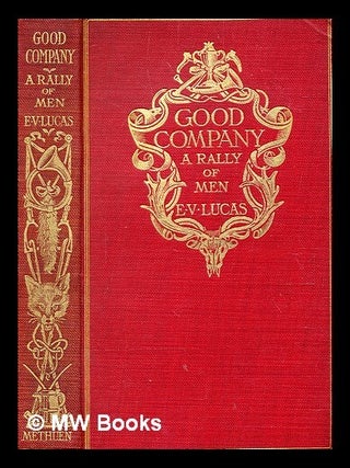 Item #364346 Good company : a rally of men / editor Edward Verrall Lucas. E. V. Lucas, Edward...