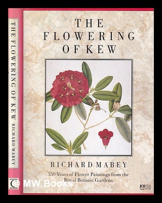 Item #364362 The Flowering of Kew: 350 years of flower paintings from the Royal Botanic Gardens /...