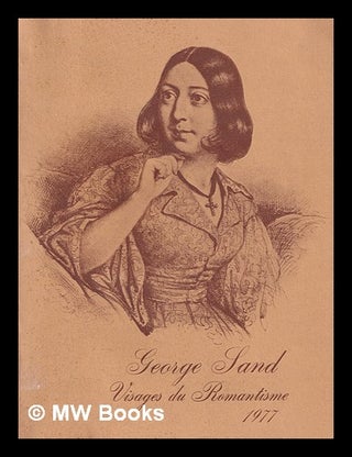 Item #364370 George Sand : visages du romantisme. Bibliothèque nationale, France