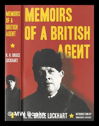 Item #364426 Memoirs of a British agent / R.H. Bruce Lockhart; introduction by Robin Bruce...