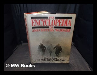 Item #364509 The Encyclopedia of 20th century warfare / general editor Dr. Noble Frankland. Noble...