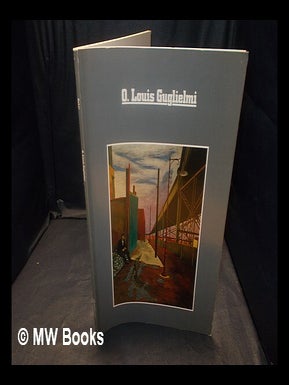 Item #364547 O. Louis Guglielmi : a retrospective exhibition / essay by John Baker. John Baker,...