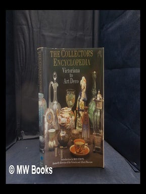 Item #364567 The collector's encyclopedia: Victoriana to art deco / with an introduction by Roy...