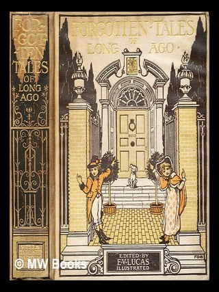 Item #364629 Forgotten tales of long ago Selected by E.V. Lucas, with illustrations by F.D....