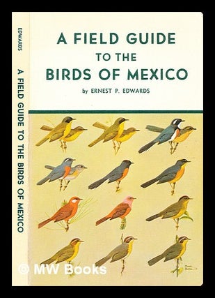 Item #364671 A field guide to the birds of Mexico : including all birds occurring from the...