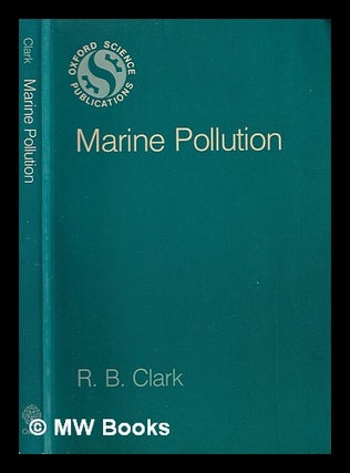 Item #364702 Marine pollution / R.B. Clark. Robert Bernard Clark, 1923