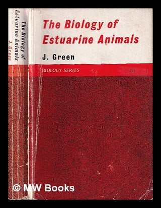 Item #364703 Biology of estuarine animals / [by] J. Green. James Green, 1928