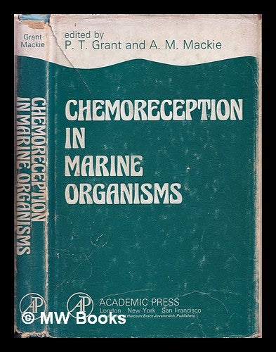 Item #364753 Chemoreception in marine organisms / edited by P.T. Grant and A.M. Mackie. Patrick Thomas . Mackie Grant, Alexander Milne, 1923-, 1939-.