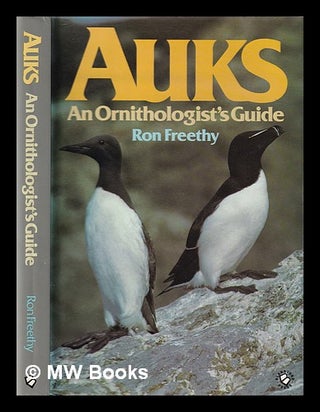 Item #364759 Auks: an ornithologist's guide / Ron Freethy. Ron Freethy