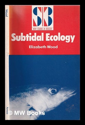 Item #364760 Subtidal ecology / Elizabeth M. Wood. Elizabeth M. Institute of Biology Wood