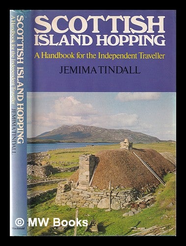 Item #364773 Scottish island hopping: a handbook for the independent traveller / Jemima Tindall. Jemima Tindall.
