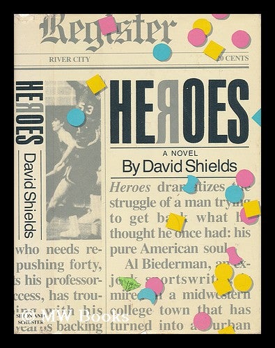 Item #36485 Heroes. David Shields, 1956-.