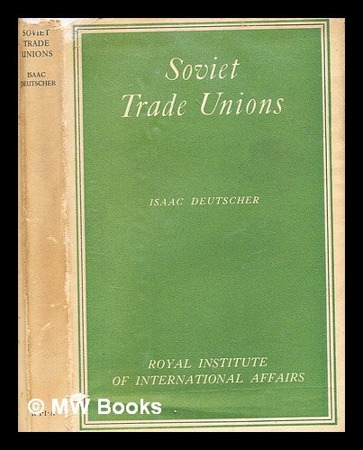 Item #364856 Soviet trade unions : their place in Soviet labour policy. Isaac Deutscher.