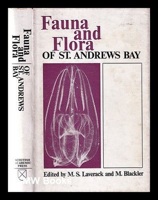 Item #364872 Fauna and flora of St Andrews Bay / edited by M.S. Laverack and Margaret Blackler....