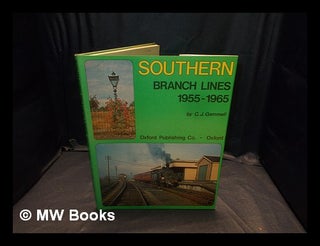Item #364894 Southern branch lines, 1955-1965 / by C. J. Gammell. Christopher John Gammell