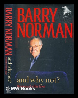 Item #364949 And why not? : (as I never did say) : memoirs of a film lover / Barry Norman. Barry...