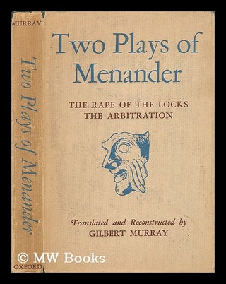 Item #36500 Two Plays of Menander: the Rape of the Locks, the Arbitration / the Fragments...