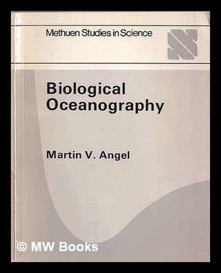 Item #365054 Biological oceanography / Martin V. Angel. Martin V. Angel