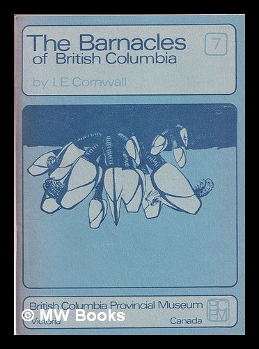 Item #365057 Barnacles of British Columbia. Ira E. Beene Cornwall, Frank L.