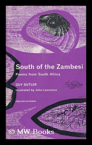 Item #36508 South of the Zambesi; Poems from South Africa; with an Introduction by William Plomar and Illustrations by John Lawrence. Guy Butler, 1918-.