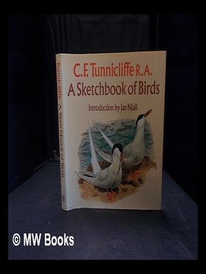 Item #365082 A sketchbook of birds / C.F. Tunnicliffe; introduction by Ian Niall. C. F....