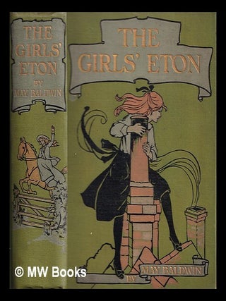 Item #365086 The girls' Eton. May Baldwin, Percy Tarrant