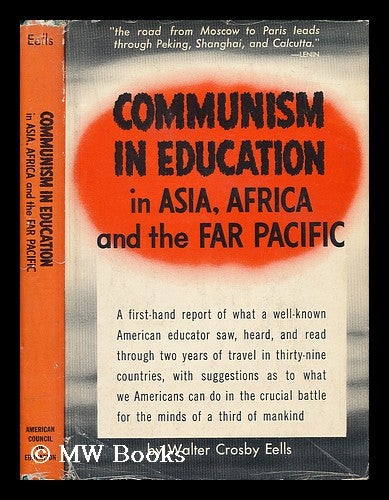 Item #36509 Communism in Education in Asia, Africa, and the Far Pacific / by Walter Crosby Eells. Walter Crosby Eells.