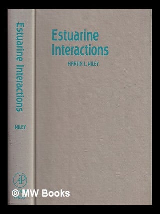 Item #365108 Estuarine interactions / edited by Martin L. Wiley. Martin L. Wiley, International...