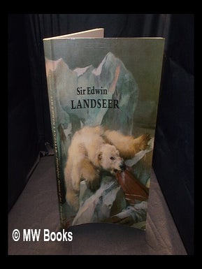 Item #365187 Sir Edwin Landseer / by Richard Ormond ; with contributions by Joseph Rishel and...