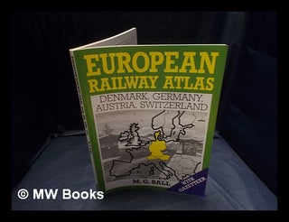 Item #365246 European railway atlas. [3], Denmark, Germany, Austria, Switzerland. M. G. Ball,...