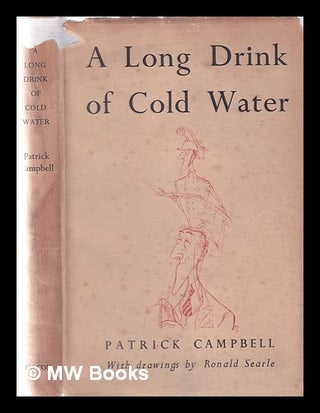 Item #365370 A long drink of cold water. Patrick Campbell, Ronald Searle