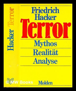 Item #365458 Terror : Mythos, Realität, Analyse / Friedrich Hacker. Friedrich Hacker, b. 1914