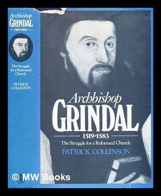 Item #365468 Archbishop Grindal, 1519-1583 : the struggle for a reformed Church / (by) Patrick...