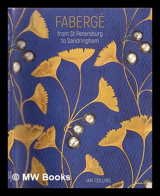 Item #365547 Fabergé : from St Petersburg to Sandringham. Ian Collins