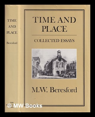Item #365622 Time and place : collected essays. M. W. Beresford