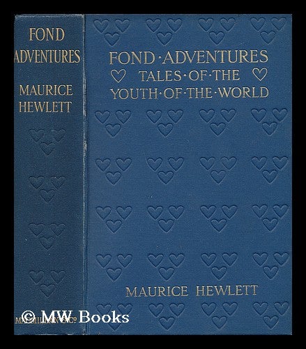 Item #36571 Fond Adventures; Tales of the Youth of the World, by Maurice Hewlett. Maurice Henry Hewlett.