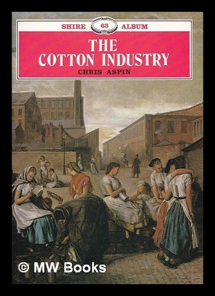 Item #365789 The cotton industry. Chris Aspin