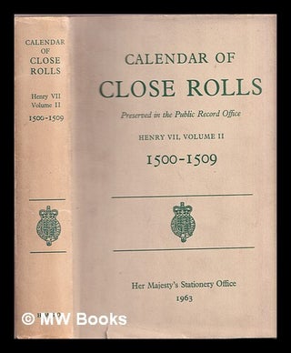Item #365802 Calendar of the close rolls preserved in the Public Record Office. Henry VII. Vol 2....