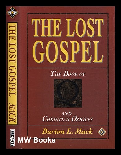 The lost gospel the book of Q Christian origins by Burton L. Mack on MW Books Ltd