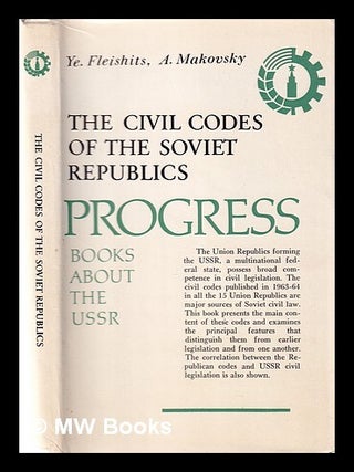 The civil codes of the Soviet Republics / Ye. Fleishits, A. Makovsky; [translated from the. Ekaterina Abramovna. Makovski Fle shits.