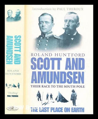Item #365876 Scott and Amundsen : the last place on earth / Roland Huntford. Roland Huntford, b....