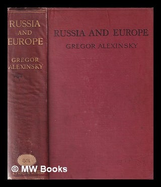 Item #365961 Russia and Europe / by Gregor Alexinsky; translated from the manuscript by Bernard...