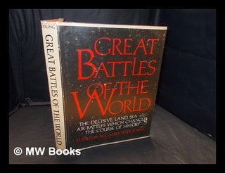 Item #366021 Great battles of the world on land, sea and air / edited by Peter Young. Peter Young