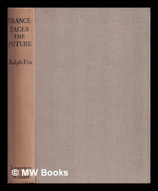 Item #366043 France faces the future. Ralph Fox