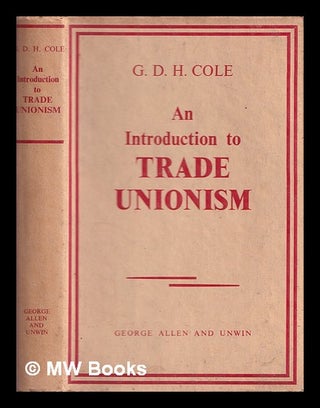 Item #366155 An introduction to trade unionism : being a short study of the present position of...