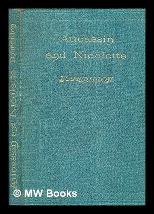Item #366187 Aucassin and Nicolette / translated from the Old French by Francis William...