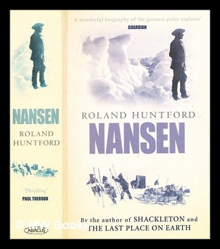 Item #366330 Nansen : the explorer as hero / Roland Huntford. Roland Huntford, b. 1927
