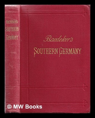 Item #366370 Southern Germany (Wurtemberg and Bavaria) : handbook for travellers / by Karl...
